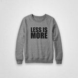 More or Less Crewneck Sweatshirt