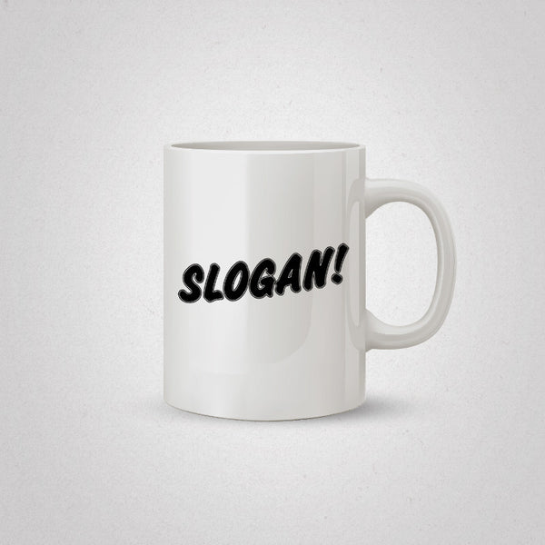 Slogan Coffee Mug